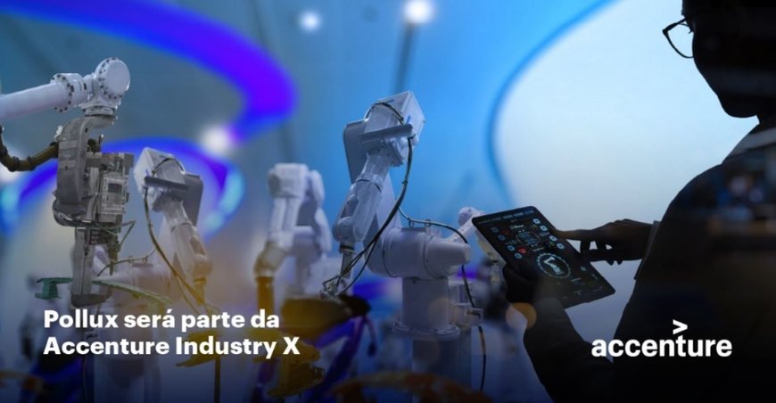 Accenture confirma intenção de adquirir a Pollux, empresa brasileira provedora de soluções de automação e robótica industrial